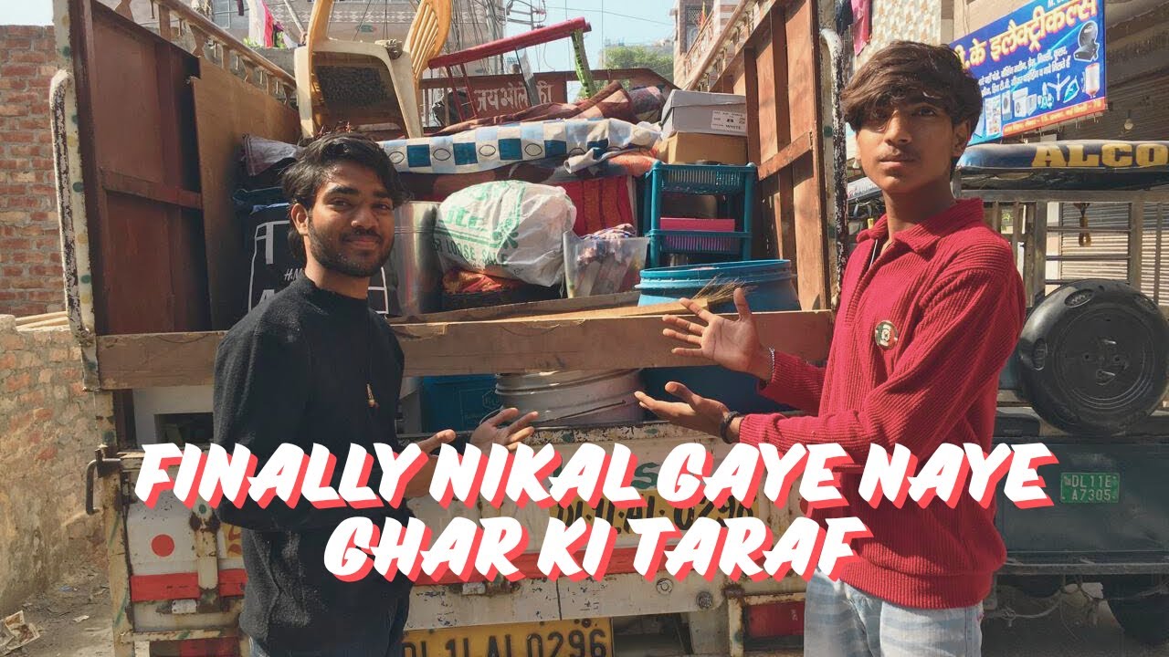 Finally nikal gaye naye ghar ki taraf