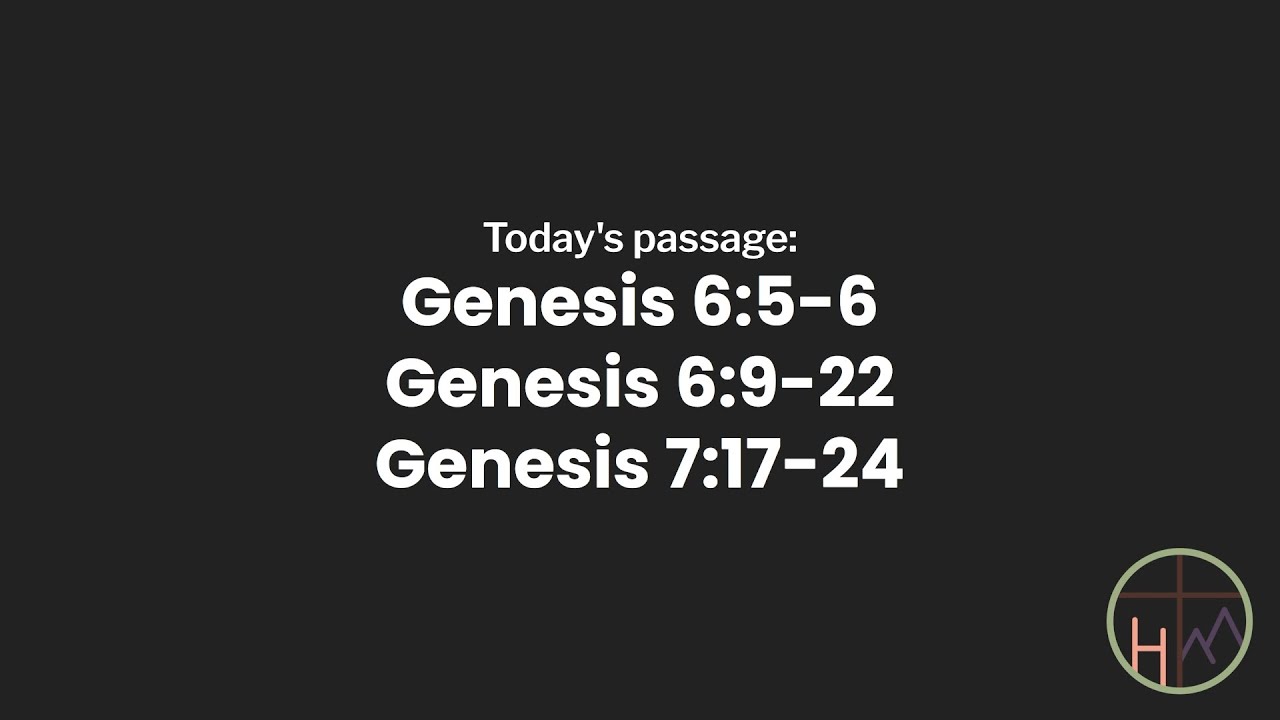 Gen 6:5-6,9-22,7:17-24 - Noah & the Flood