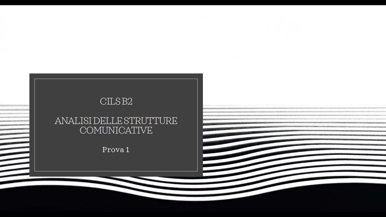CILS B2. Analisi delle strutture comunicative. Prova 1. Come svolgere l'esericizio?