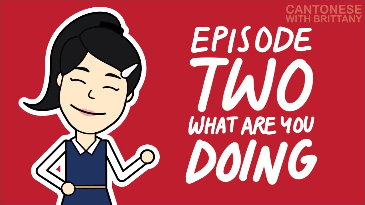 Beginner Cantonese | Episode 2: What are you doing?
