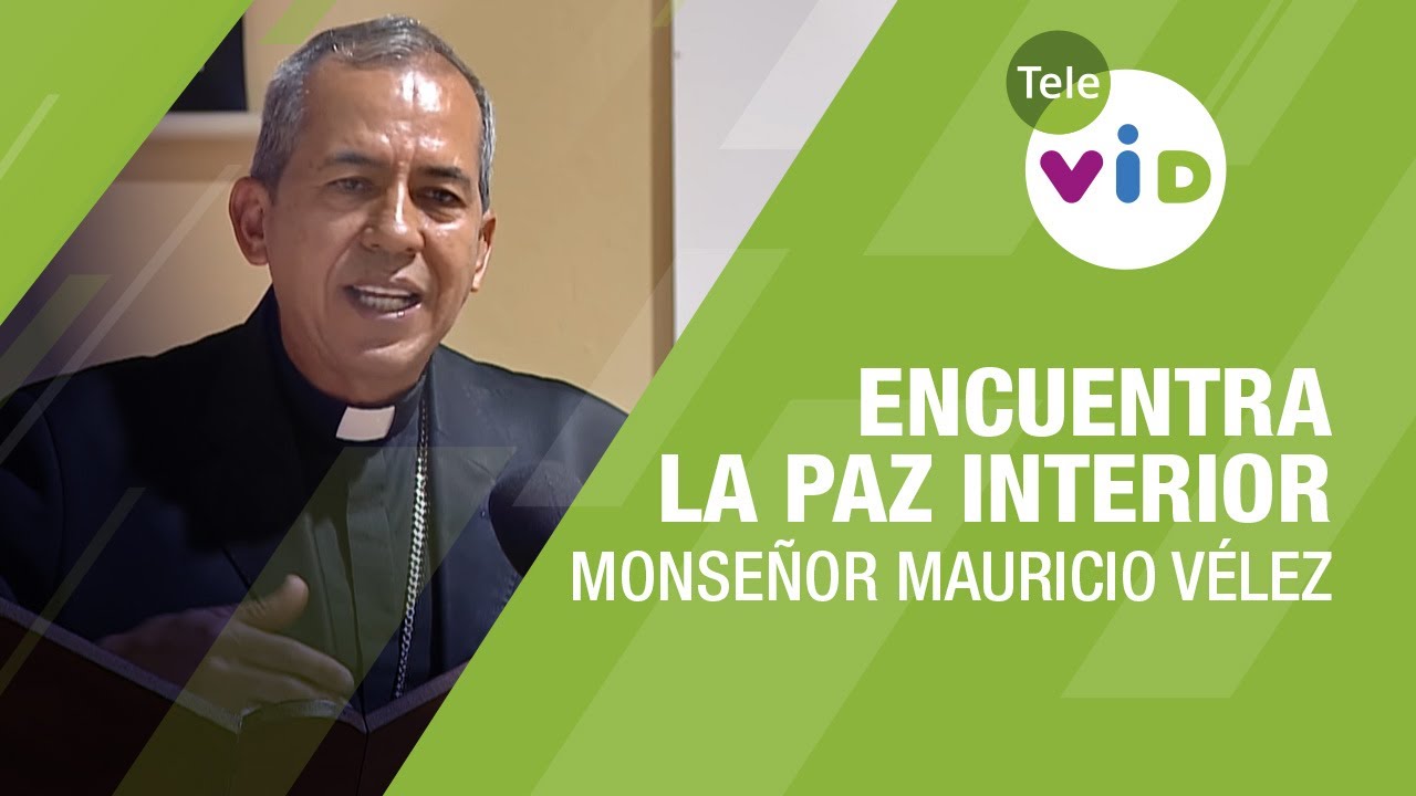 Cómo encontrar la paz interior en medio de los problemas 🎙️ Monseñor Mauricio Vélez #TeleVID