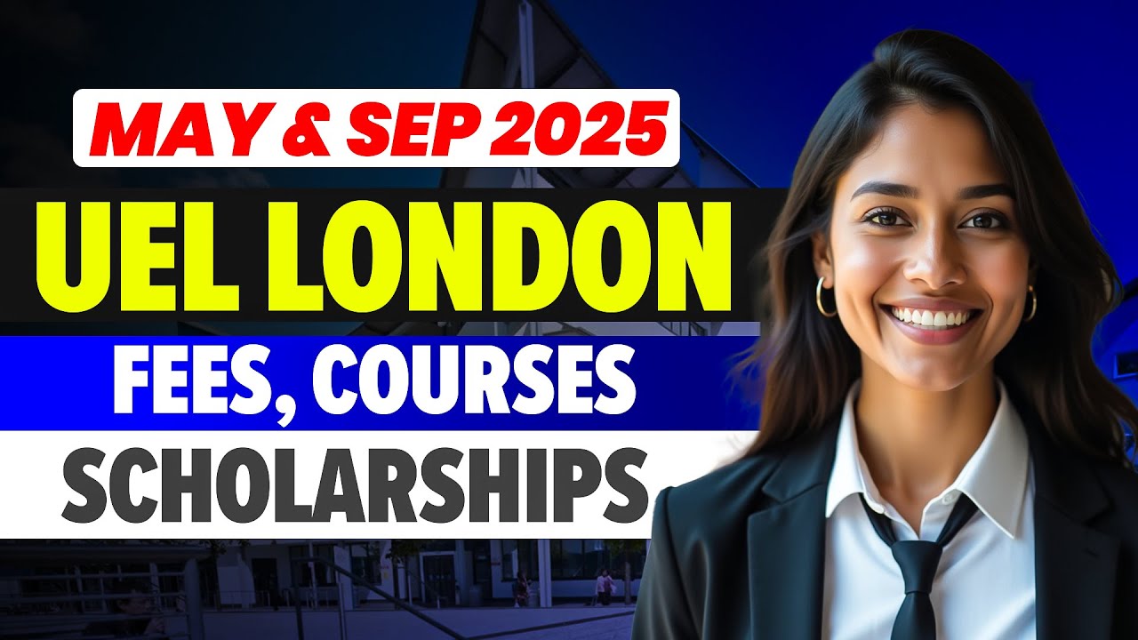 University of East London May & September 2025 Intake: UEL Uk Fees & Scholarships! 🎓🇬🇧 
