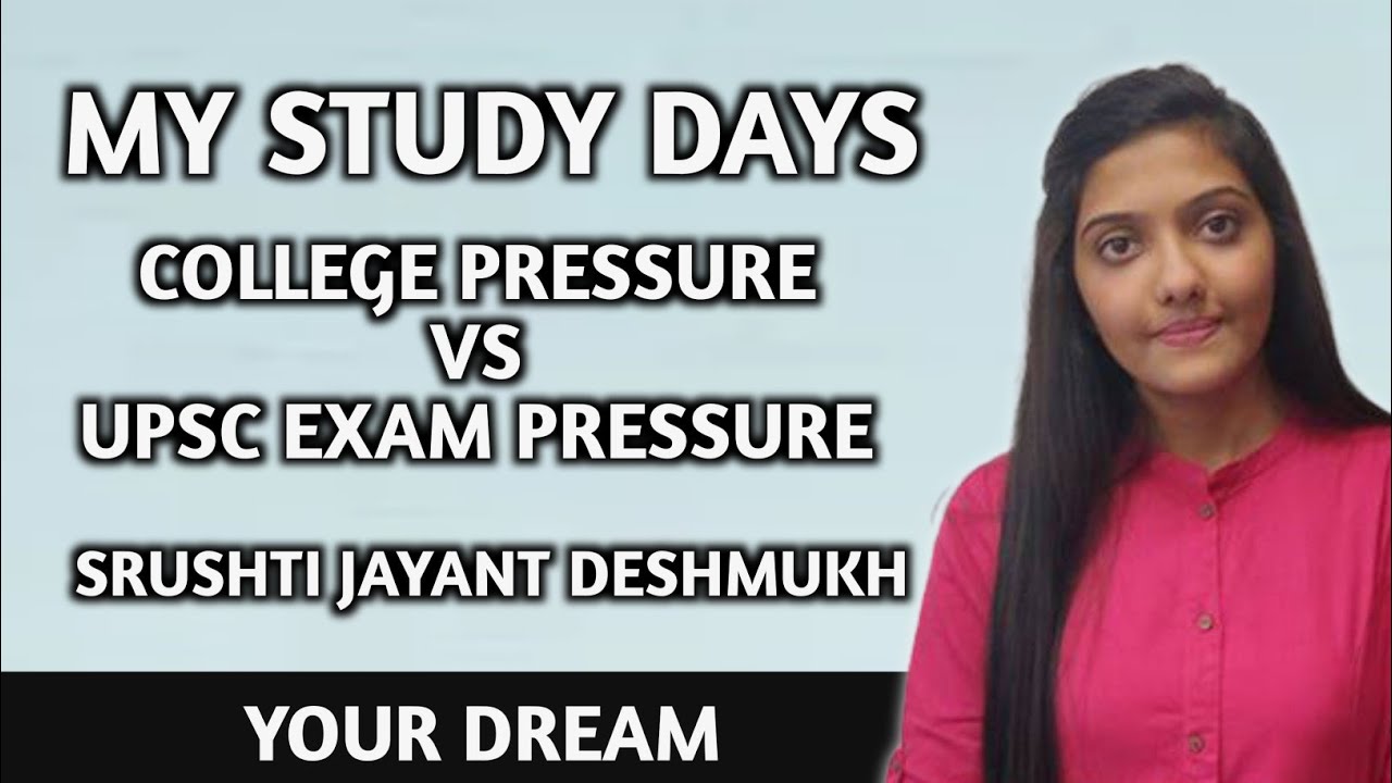 MY STUDY DAYS || COLLEGE PRESSURE VS UPSC EXAM PRESSURE || SRUSHTI JAYANT DESHMUKH || YOUR DREAM