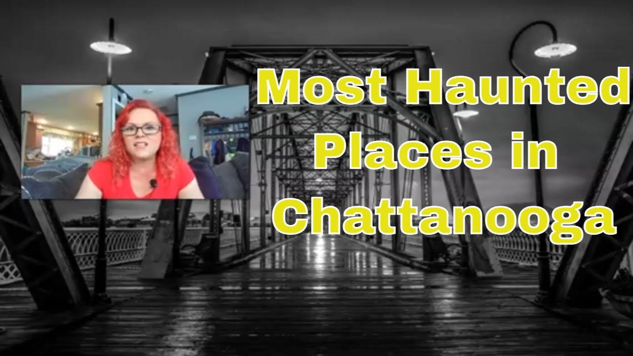 Most Haunted Places of Chattanooga TN