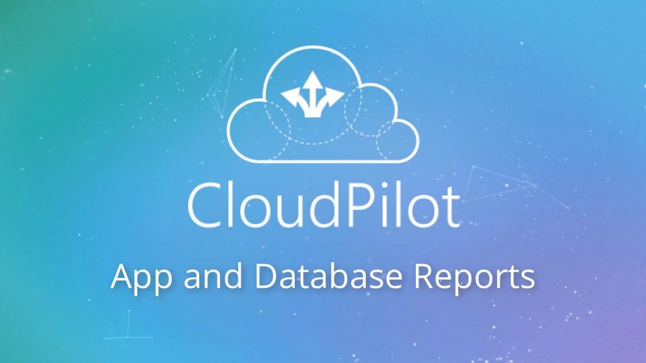 CloudPilot 103.1: App and Database Reports