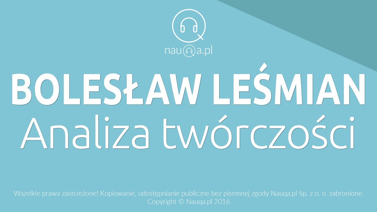 BOLESŁAW LEŚMIAN – omówienie twórczości– streszczenie i opracowanie lektury - @nauqa