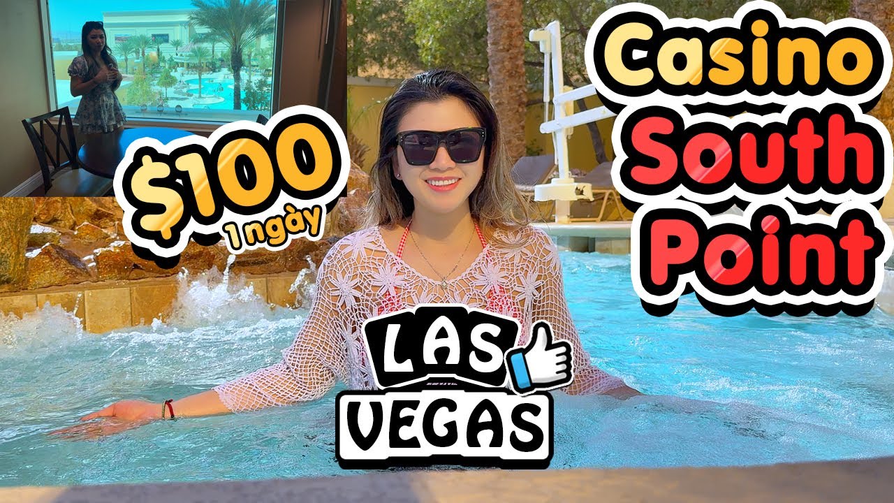 Khách sạn $100 view hồ bơi Casino South Point tại Las Vegas Mỹ có gì thú vị :: Julie Las Vegas