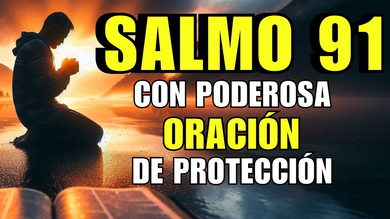 ✅ SALMO 91 - EL SALMO M&Aacute;S PODEROSO DE PROTECCI&Oacute;N NI PLAGA TOCARA TU MORADA