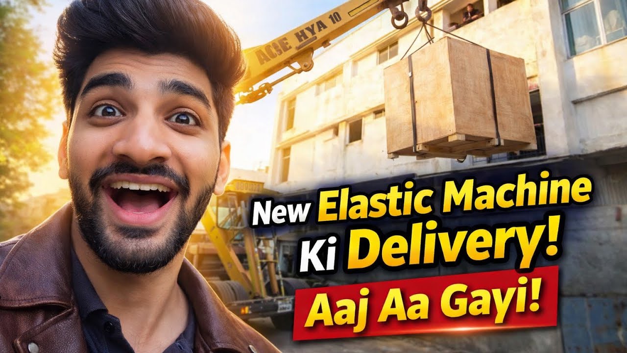 Finally New Elastic Machine Ki Delivery Ho Gayi 🚚