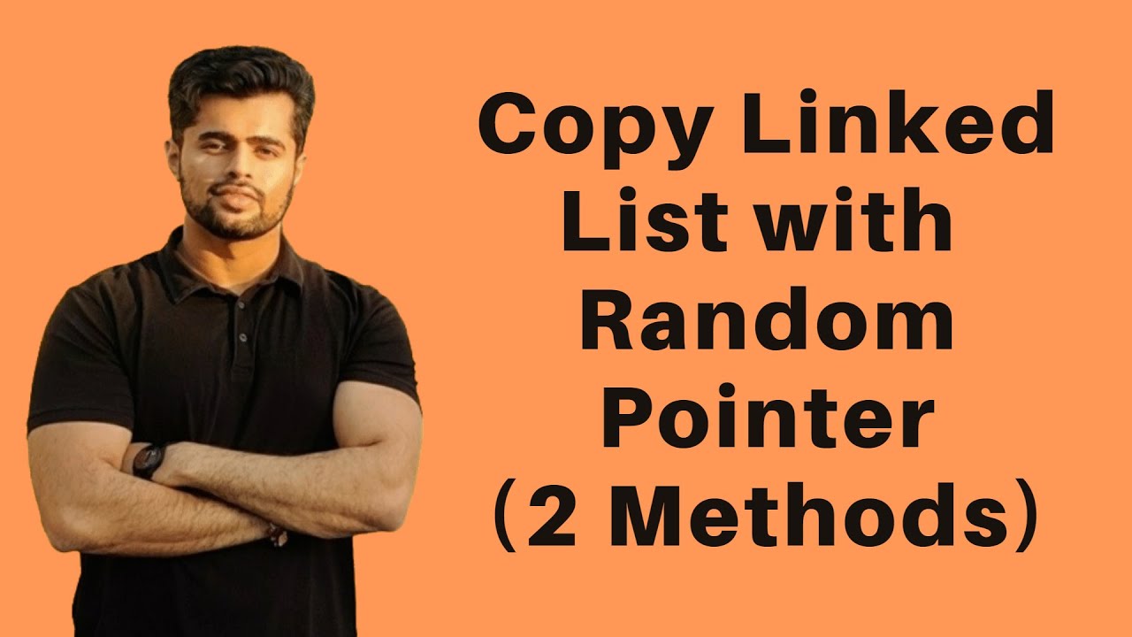 Copy/Clone Linked List with Random Pointer | 2 Methods