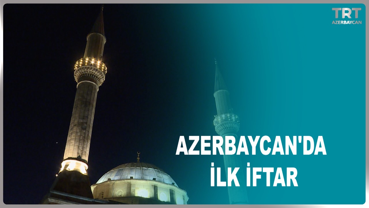 AZERBAYCAN'DA İLK İFTAR