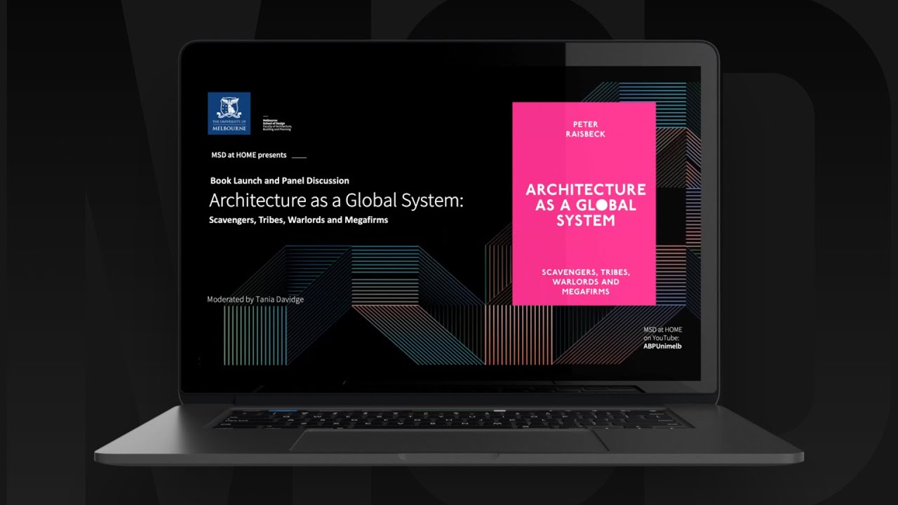 MSD at HOME with Peter RAISBECK - Book Launch: Architecture as a Global System