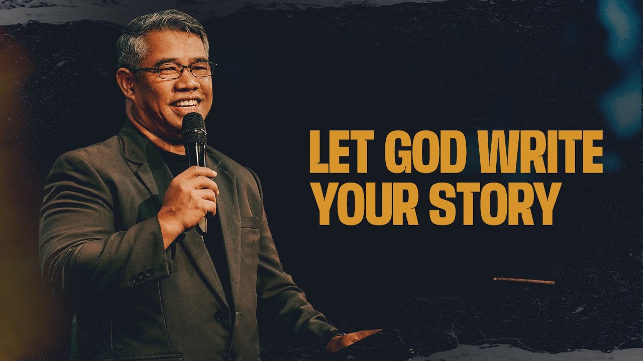 Let God Write Your Story | Pastor William Galang