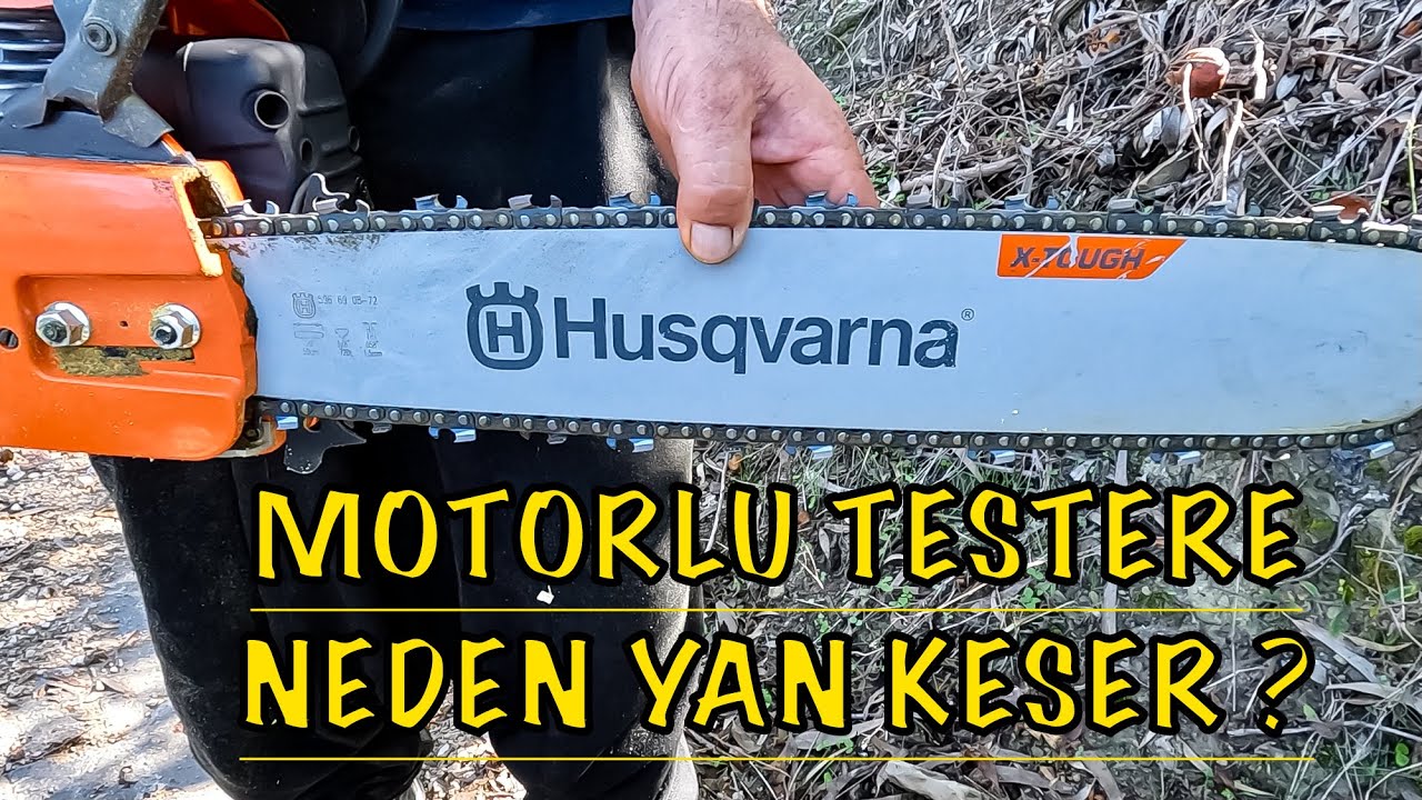Motorlu Testere Neden Yan Keser Ve Nasıl D&uuml;zeltilir ( Usta Anlatıyor )