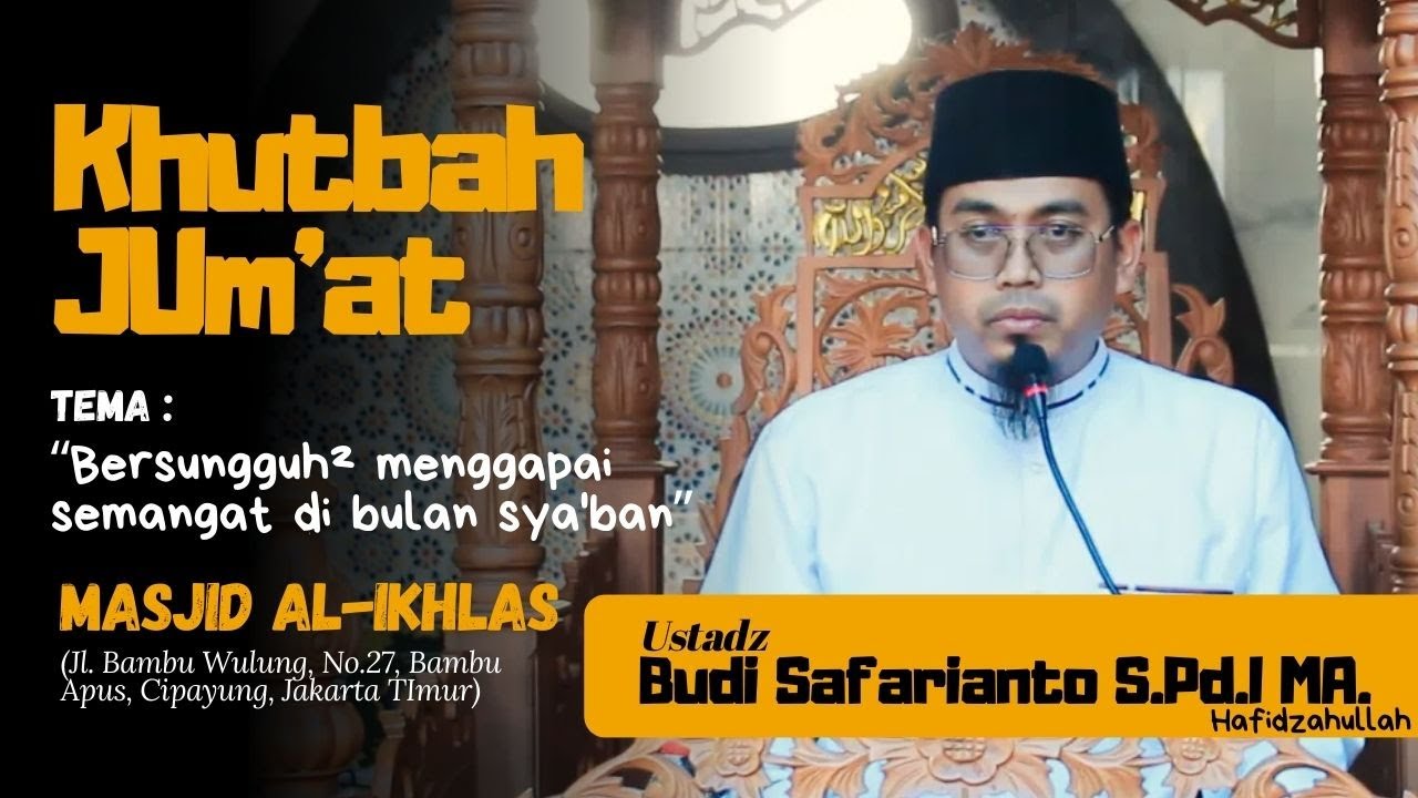 KHUTBAH JUM'AT - USTADZ BUDI SAFARIANTO S.Pd.I MA.  hafidzahullahu ta'ala