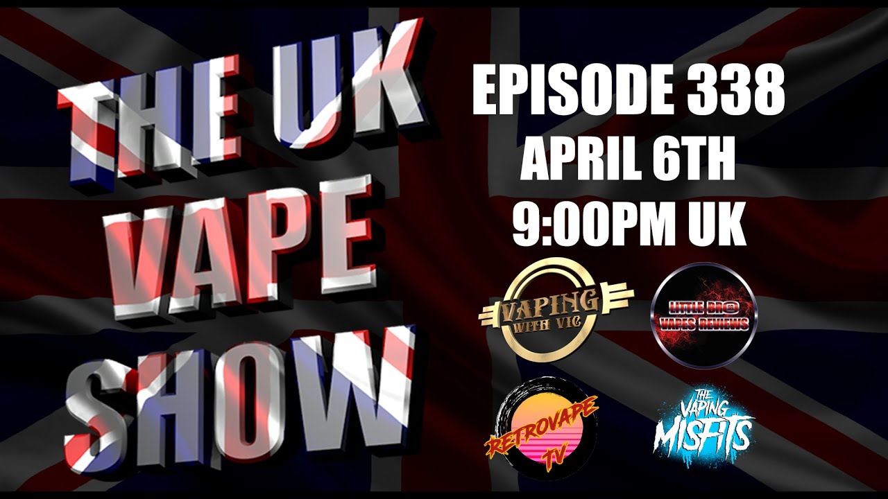 The UK Vape Show - Episode 338 #TheUKVapeShow #UKVS