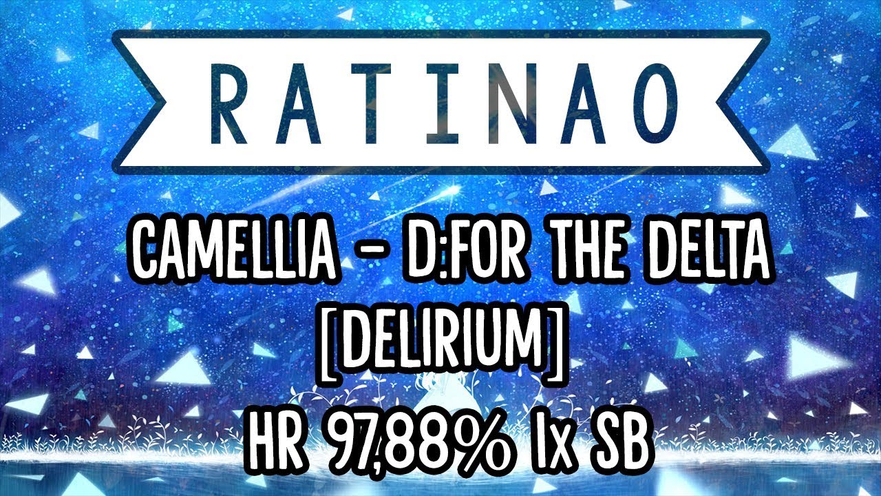 RatinA0 | Camellia - d:for the DELTA [Delirium] | HR 97,88% 1x SB