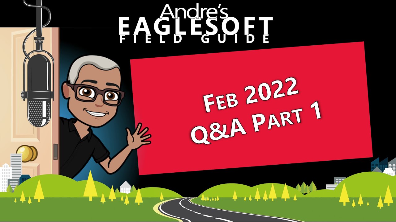 Eaglesoft Webinar Feb 14, 2022 Questions and Answers with Andre