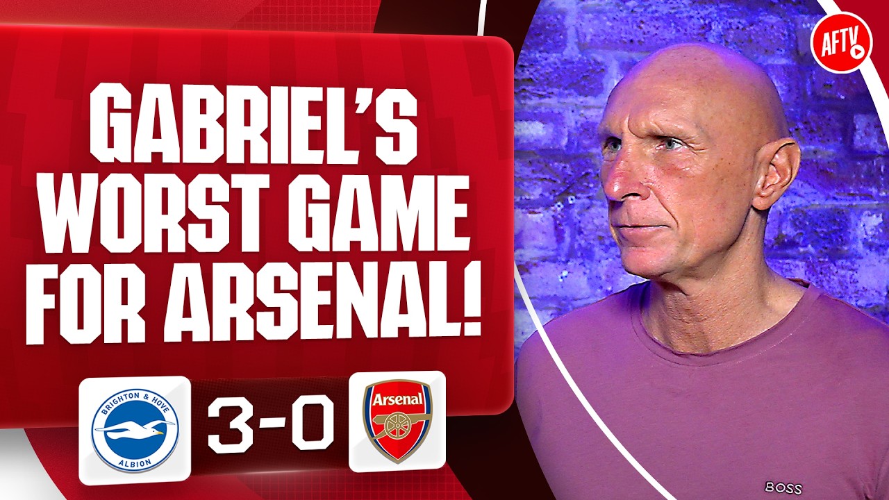 Gabriel's WORST Game For Arsenal! (Lee Judges) | Brighton 3-0 Arsenal