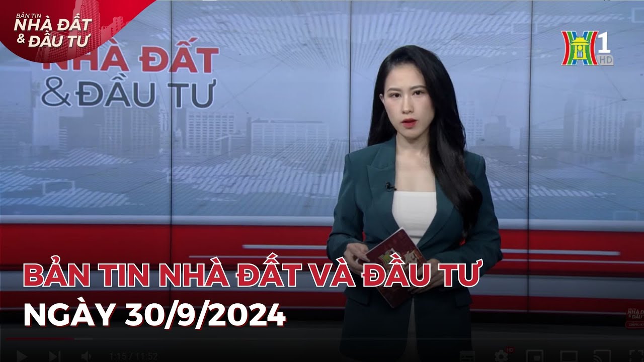 Bản tin Nhà đất & đầu tư 30/9/24: Bất động sản tăng cao, giá “ảo” vượt xa giá trị thật;...