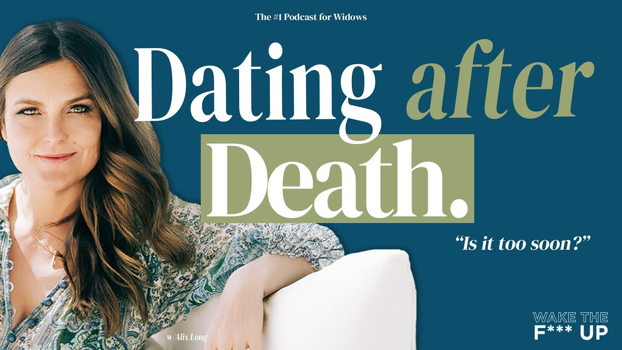 Dating after Death: Is it too soon?