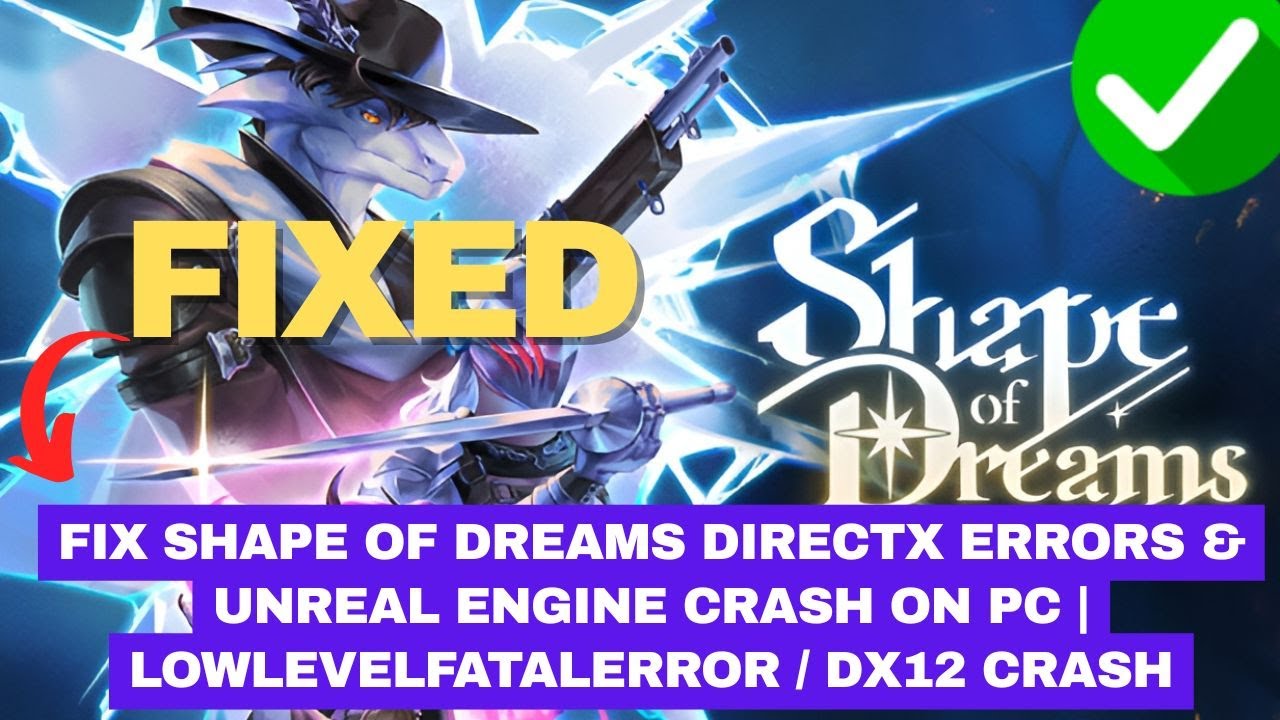 Fix Shape of Dreams DirectX Errors & Unreal Engine Crash on PC | LowLevelFatalError / DX12 Crash
