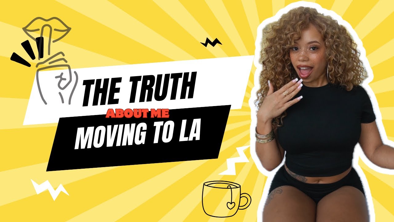 The truth about me moving to LA..