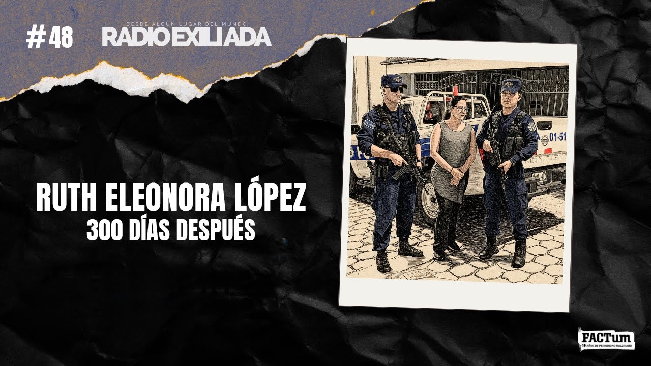 Radio Exiliada EP48: Ruth Eleonora López, 300 días después 📱