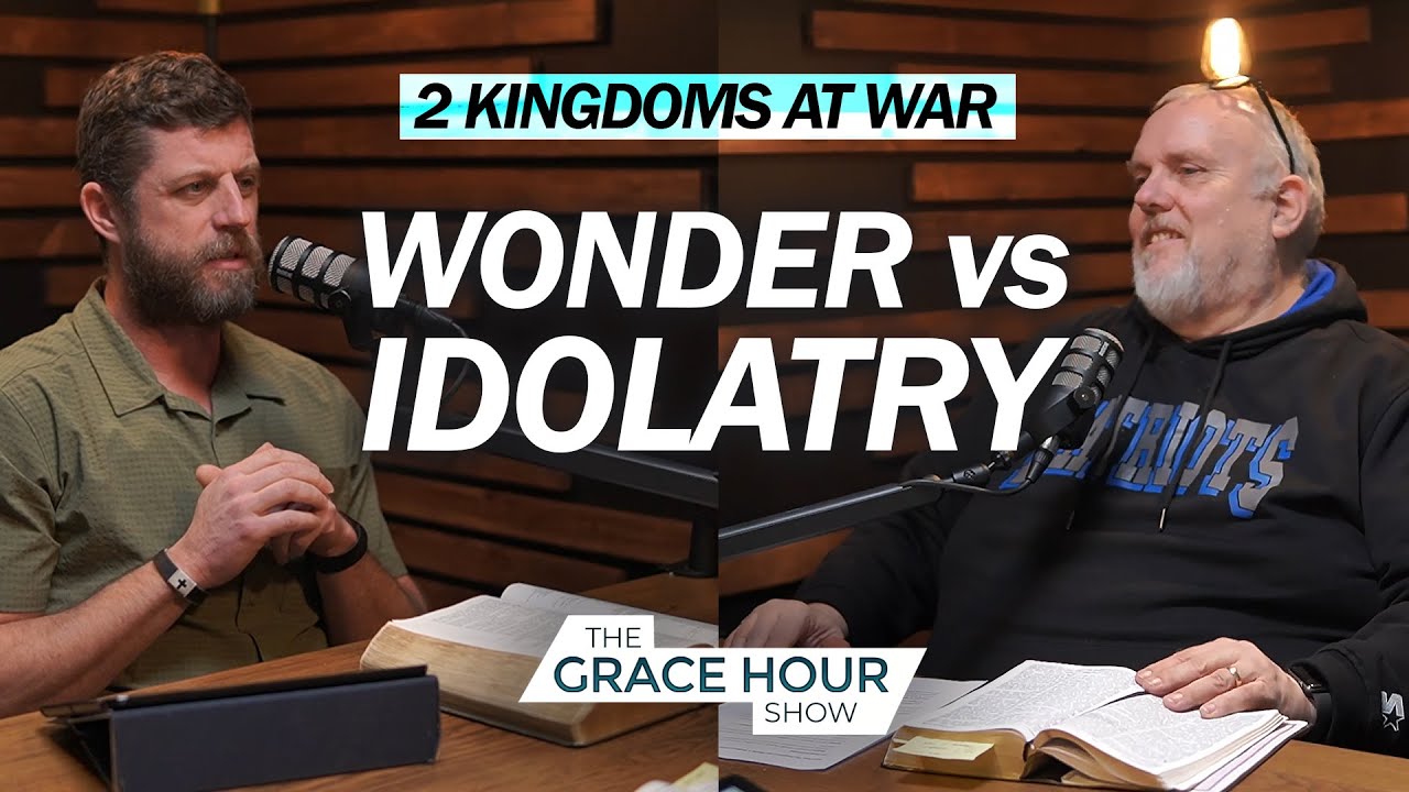 Ep. 596 l 2 Kingdoms at War: Wonder Vs. Idolatry