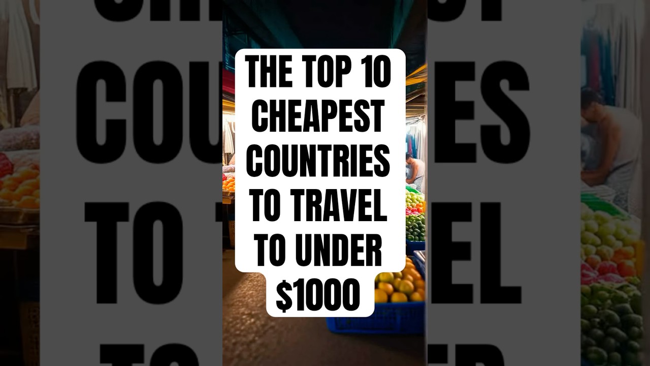 TOP 10 CHEAPEST COUNTRIES TO TRAVEL UNDER $1000 #travel #viral #cheap #cheaptravel #free #save #fyp