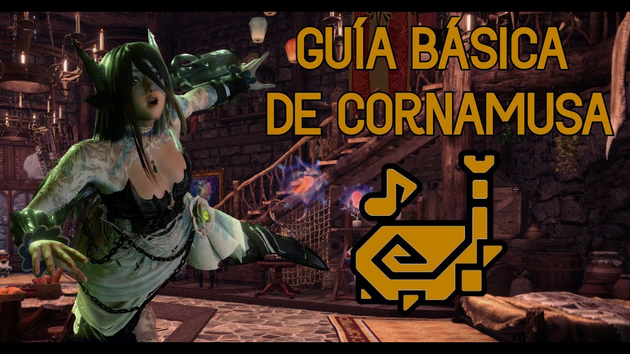 Parte 1 GUÍA BÁSICA DE CORNAMUSA Y CONCEPTOS PARA EMPEZAR A JUGARLA MHWI