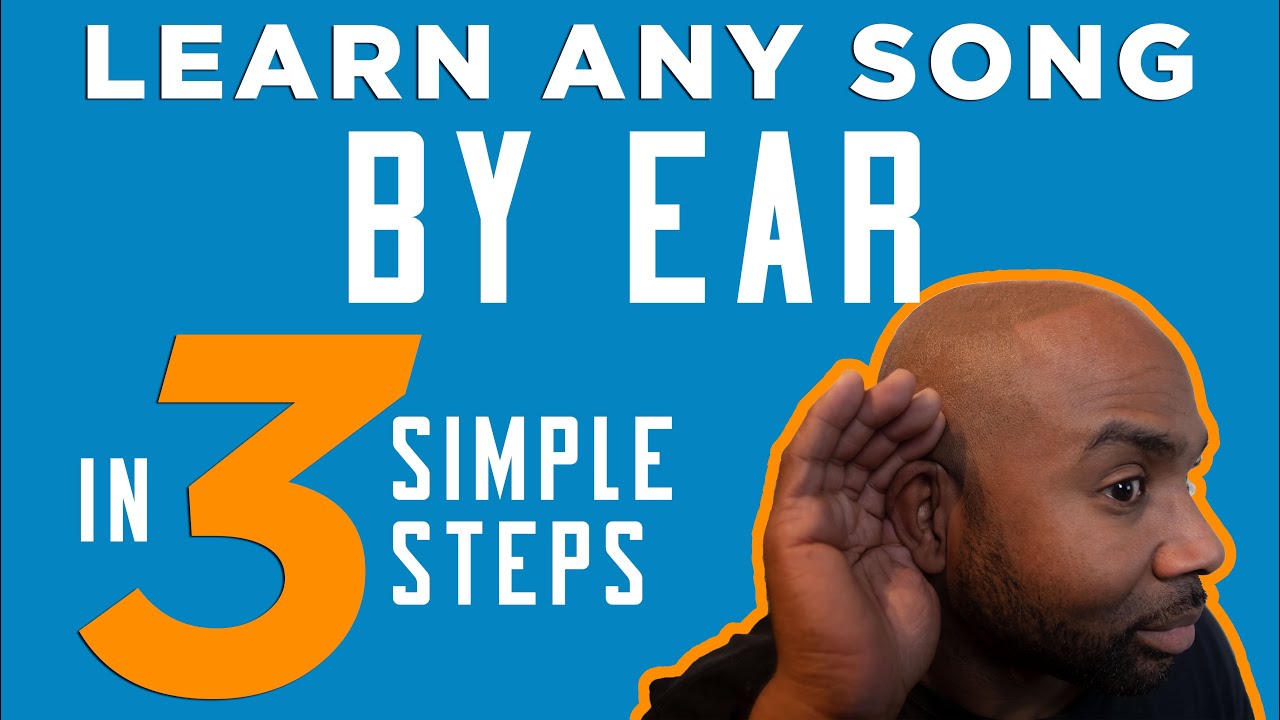 3 Simple Steps To Learn Any Song By Ear