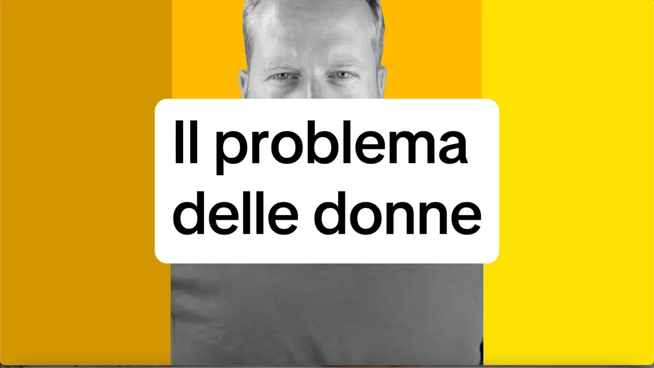 IL PROBLEMA DELLE DONNE..