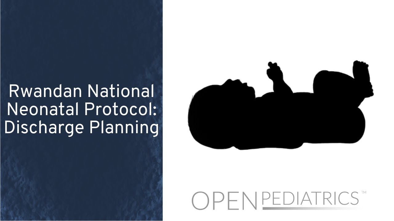 Rwandan National Neonatal Protocol: Discharge Planning by M. Nyishime, et al. | OPENPediatrics