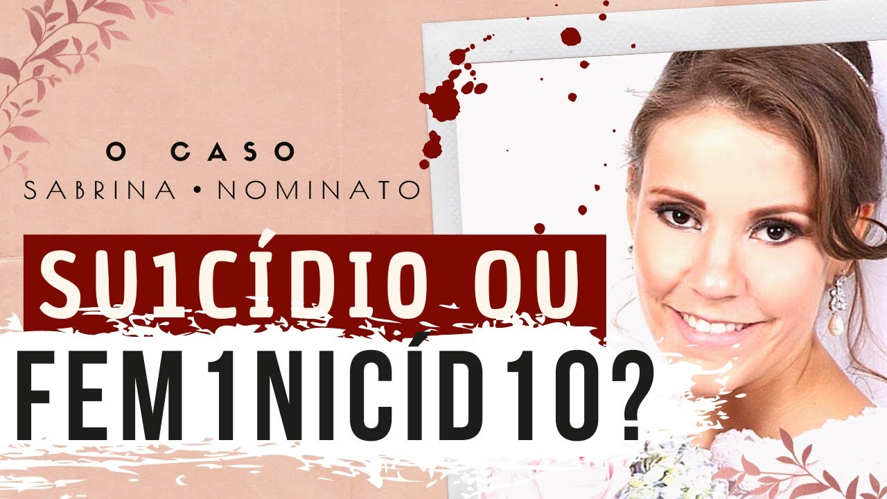 O MISTÉRIO por trás do caso SABRINA NOMINATO