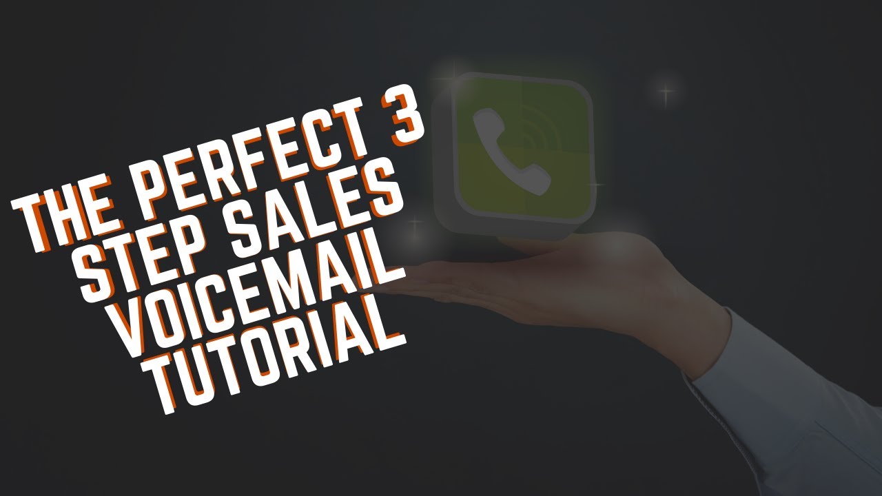 The Perfect 3 Step Sales Voicemail Tutorial