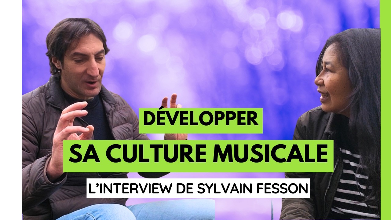 Comment développer sa culture musicale ? L'interview de Sylvain Fesson