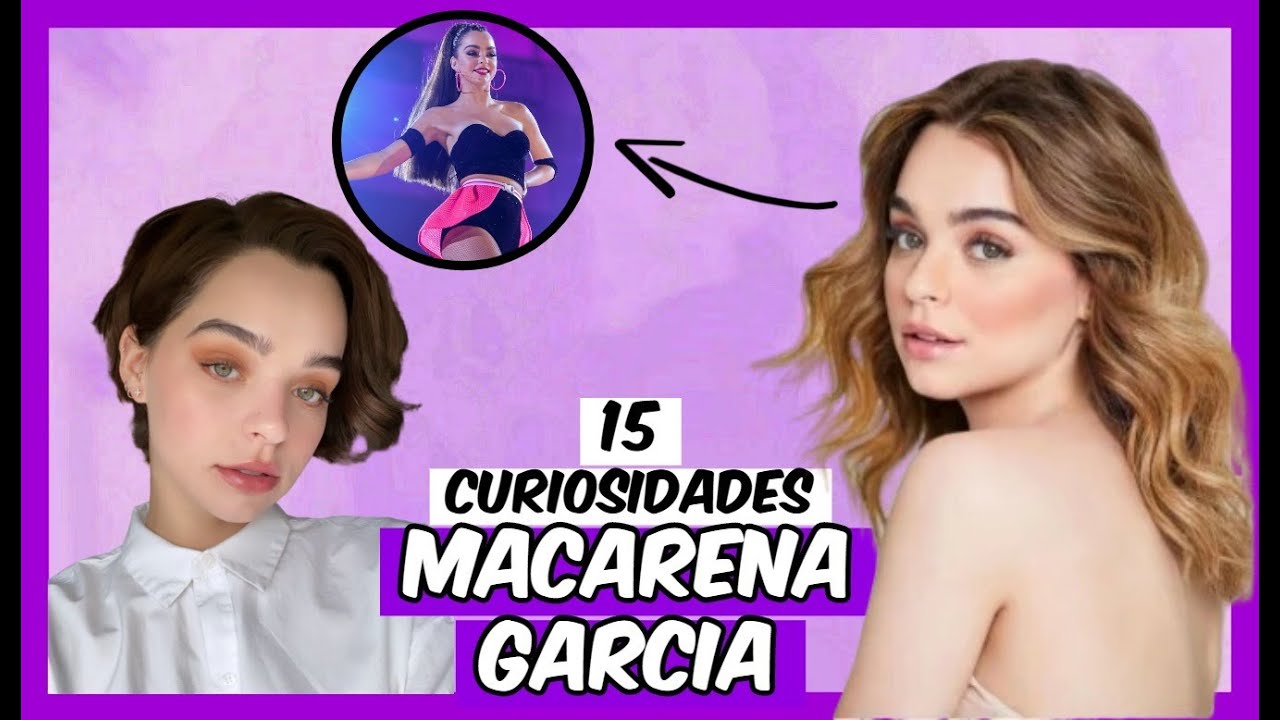 15 curiosidades sobre MACARENA GARCÍA ROMERO (Natalia CONTROL Z) (LIKE LA LEYENDA)