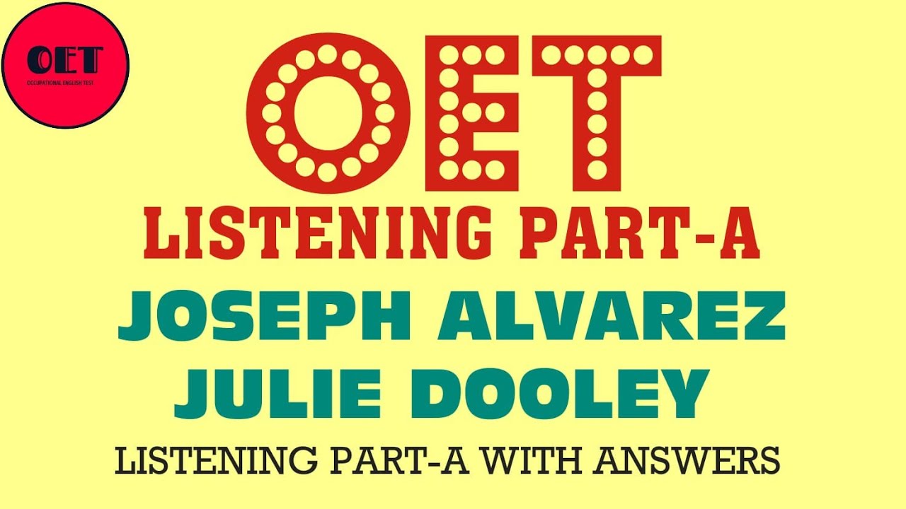 OET Lstening practice materials-Part-A: Joseph Alvarez & Julie Dooley