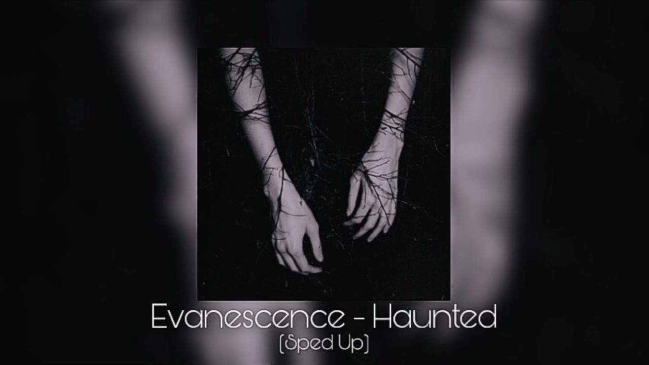 Evanescence - Haunted (Sped Up)