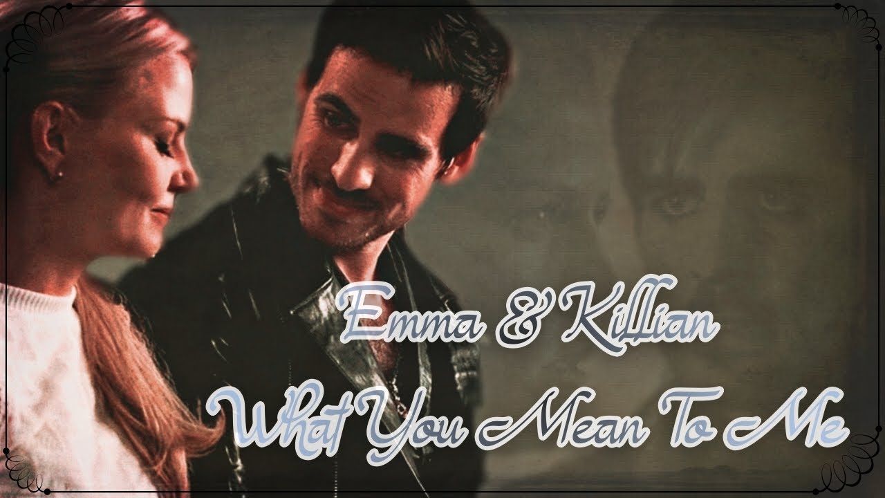 Emma & Killian (OUAT) - What You Mean To Me