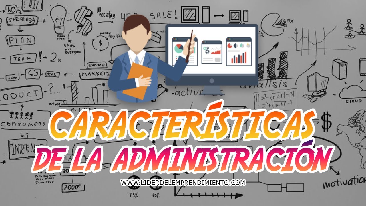CARACTERÍSTICAS DE LA ADMINISTRACIÓN 👔