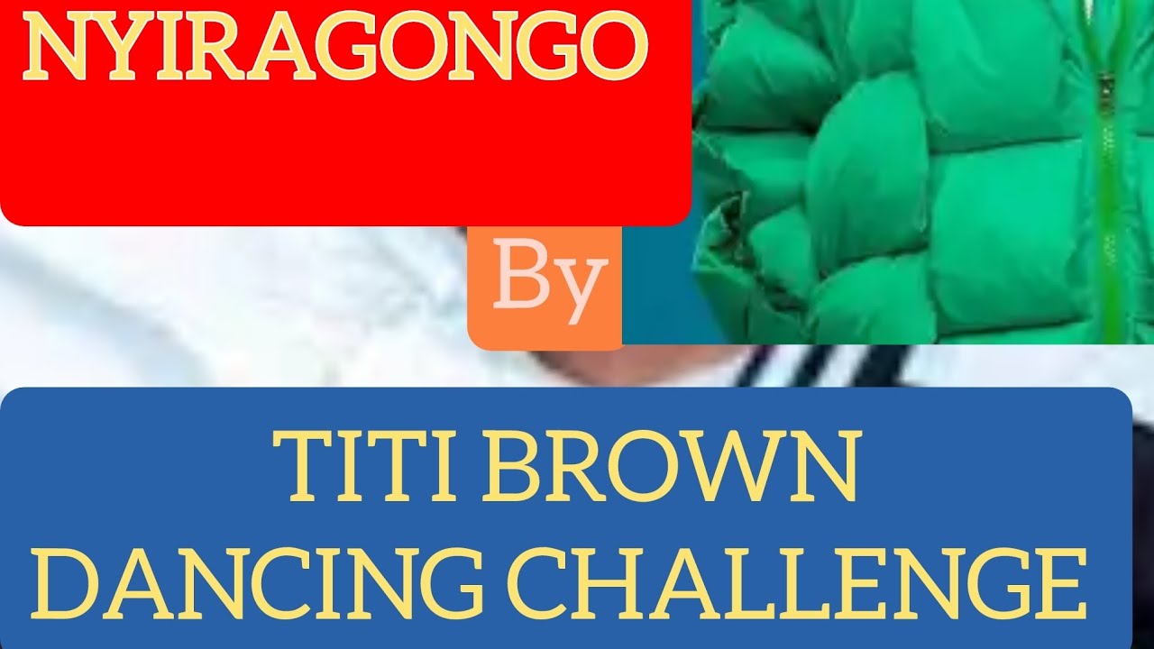 NYIRAGONGO BY TITI BROWN CHALLENGE(official video)#nyiragongochallenge#titibrowndancer#nyiragongovid