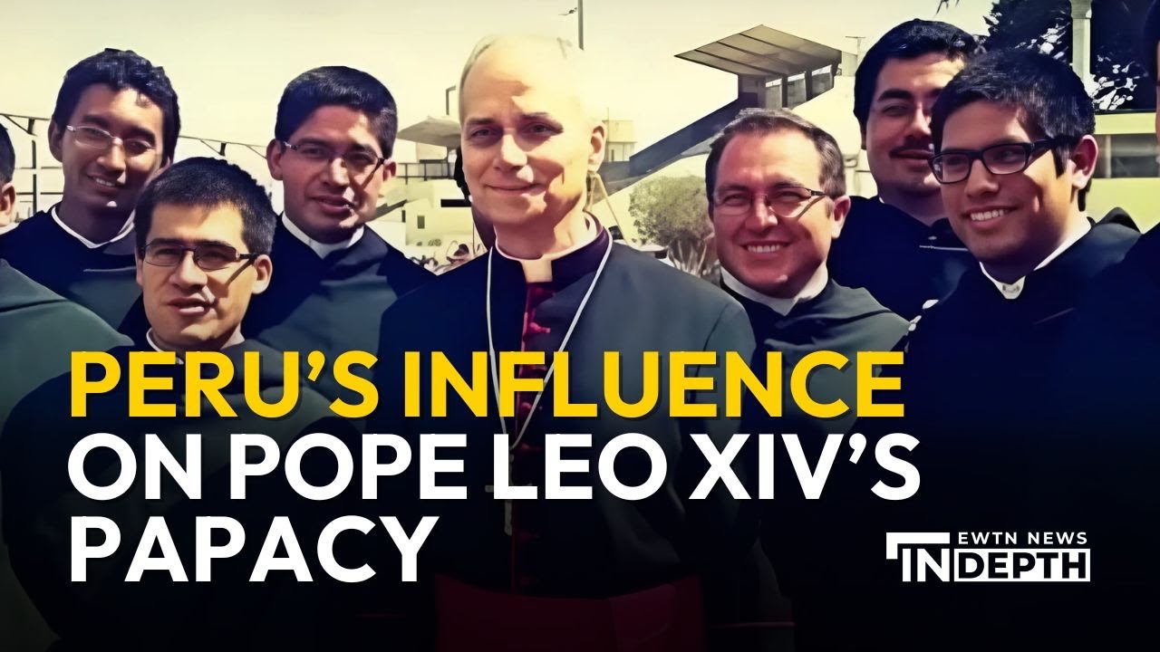 How Peru Might Shape Pope Leo XIV’s Papacy | EWTN News In Depth May 16, 2025