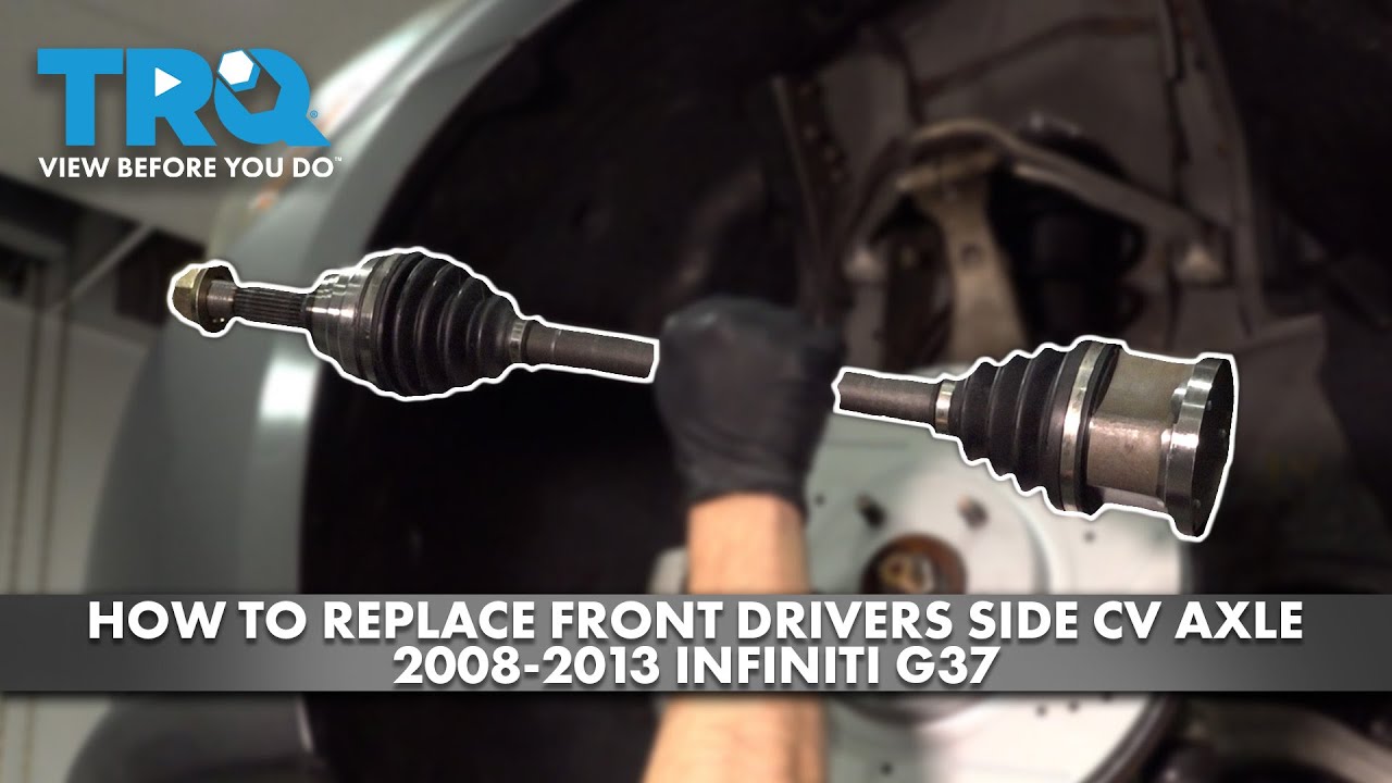 How to Replace Front Drivers Side CV Axle 2008-2013 Infiniti G37