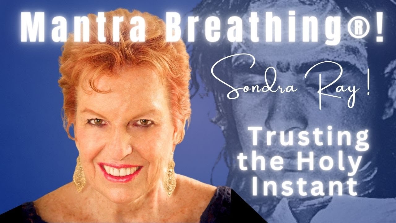 MANTRA BREATHING  &mdash; TRUSTING THE HOLY INSTANT