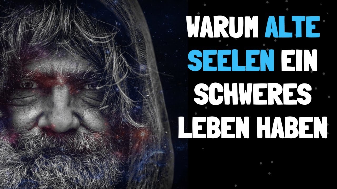 10 verblüffende Gründe, warum alte Seelen ein schweres Leben haben
