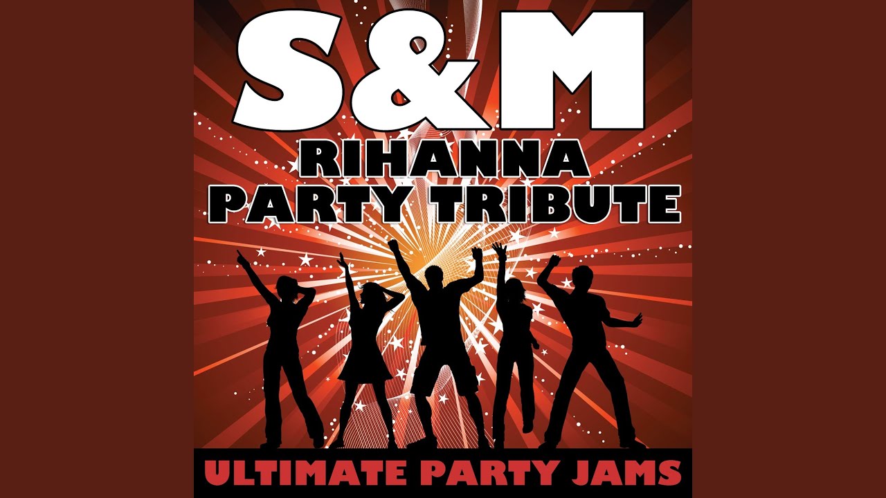 S & M (Rihanna Party Tribute)