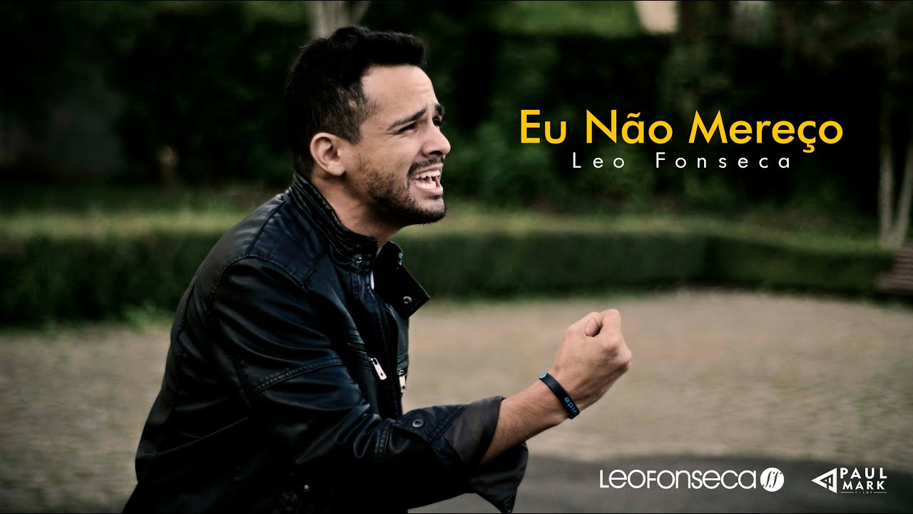 Eu Não Mereço (Clipe Oficial) Leo Fonseca