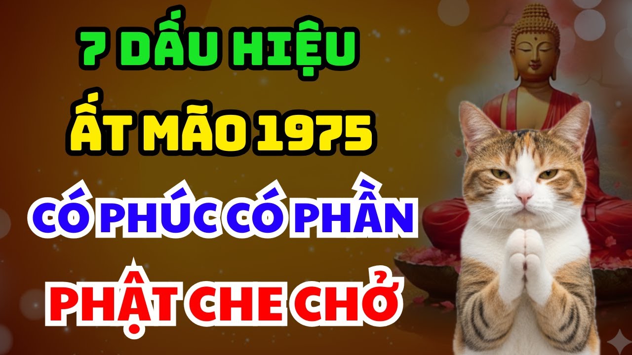 Trời Cao Chỉ Rõ: 7 Dấu Hiệu Tuổi Ất Mão 1975 Có Phúc Có Phần, Hưởng Lộc Tổ Tiên, Về Già Rất Sướng